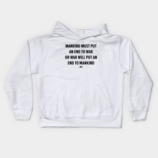 End War to Save Humanity - JFK's Powerful Message Kids Hoodie